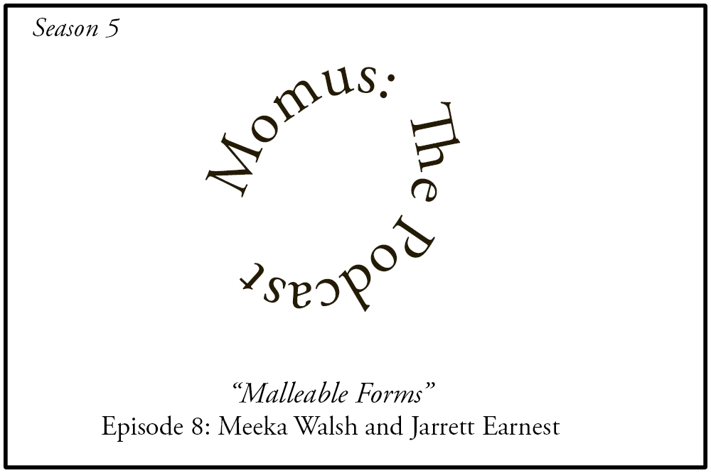 "Malleable Forms" Meeka Walsh