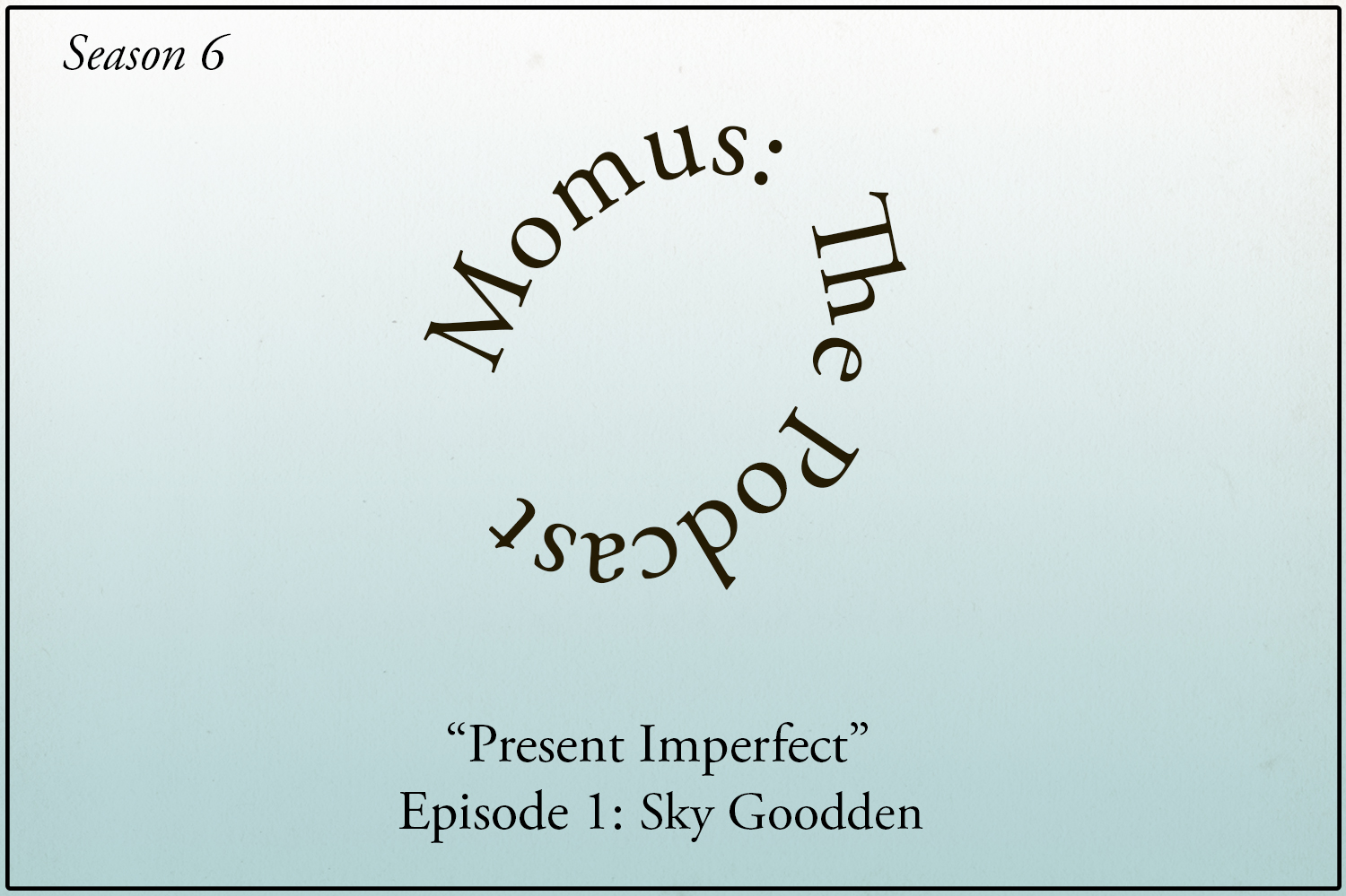 "Present Imperfect" Sky Goodden