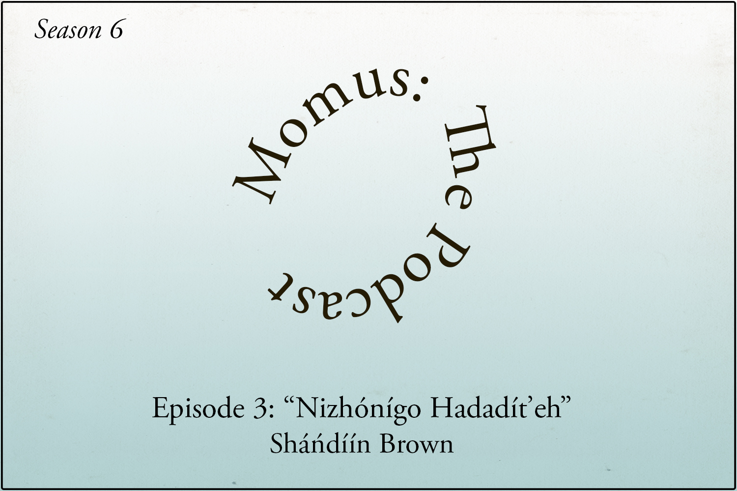 "Nizhónígo Hadadít’eh" Sháńdíín Brown