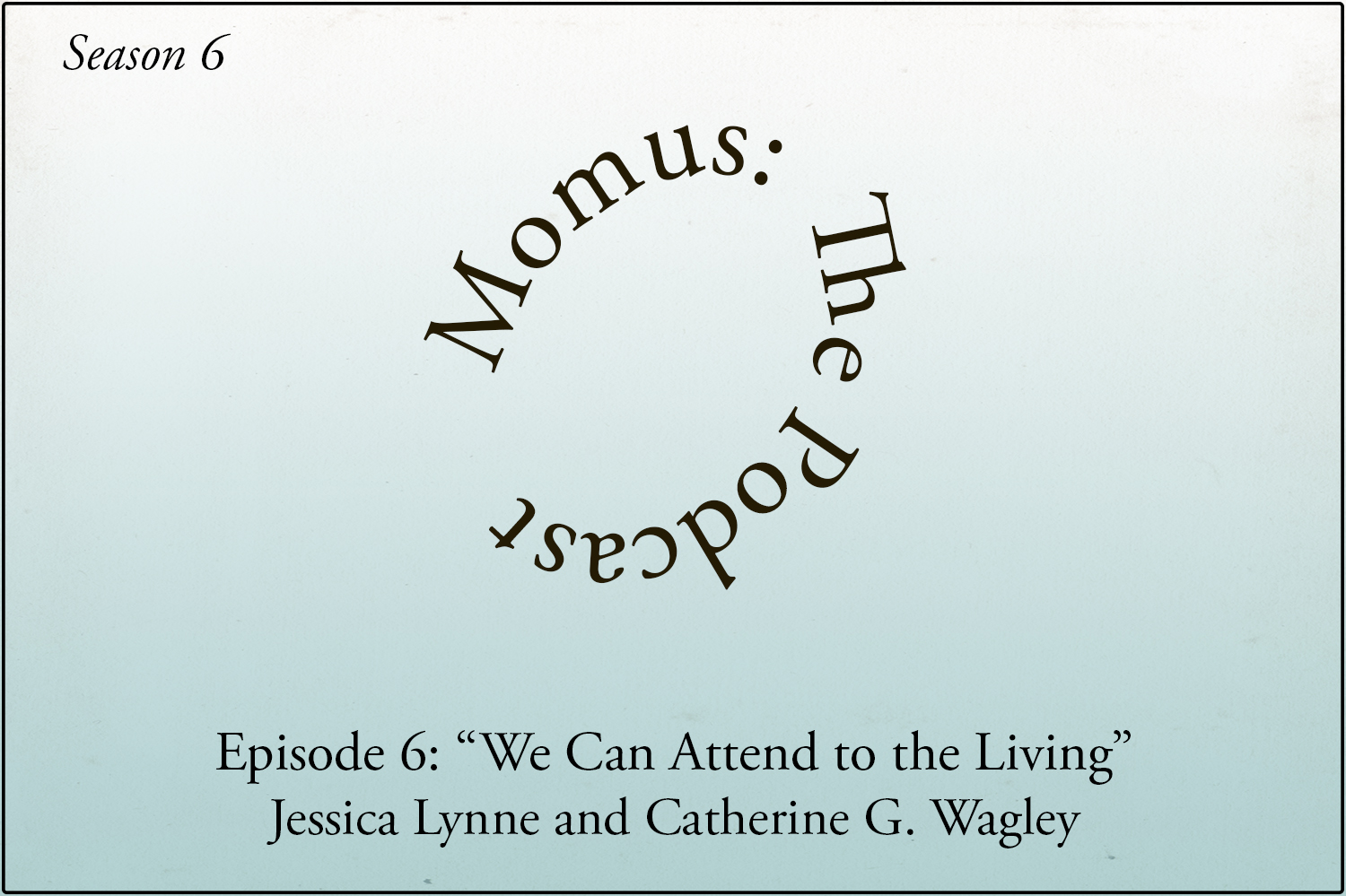 "We Can Attend to the Living" Jessica Lynne and Catherine G. Wagley